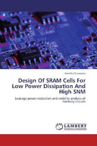 Design Of SRAM Cells For Low Power Dissipation And High SNM