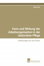 Form und Wirkung der Arbeitsorganisation in der stationären Pflege