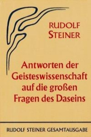 Antworten der Geisteswissenschaft auf die großen Fragen des Daseins