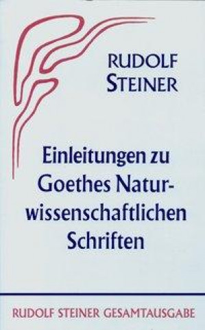 Einleitungen zu Goethes Naturwissenschaftlichen Schriften