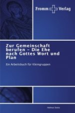 Zur Gemeinschaft berufen - Die Ehe nach Gottes Wort und Plan