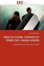 Mise En Scene, Espaces Et Temps de l''audio-Vision