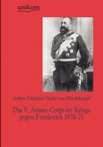 V. Armee-Corps im Kriege gegen Frankreich 1870-71