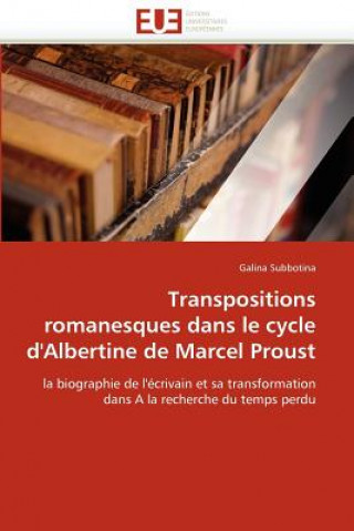 Transpositions Romanesques Dans Le Cycle d''albertine de Marcel Proust
