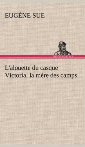 L'alouette du casque Victoria, la mere des camps