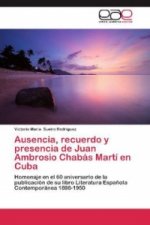 Ausencia, recuerdo y presencia de Juan Ambrosio Chabás Martí en Cuba