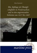 Anfange der Dampfschiffahrt in Niedersachsen und in den angrenzenden Gebieten von 1817 bis 1867