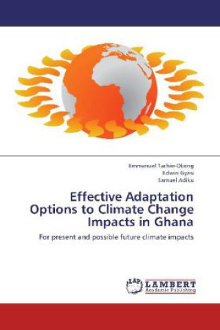 Effective Adaptation Options to Climate Change Impacts in Ghana