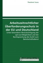 Arbeitszeitrechtlicher Überforderungsschutz in der EU und Deutschland