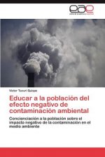 Educar a la poblacion del efecto negativo de contaminacion ambiental