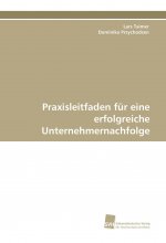 Praxisleitfaden für eine erfolgreiche Unternehmernachfolge