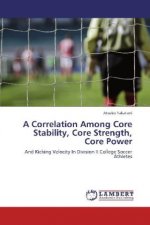 A Correlation Among Core Stability, Core Strength, Core Power