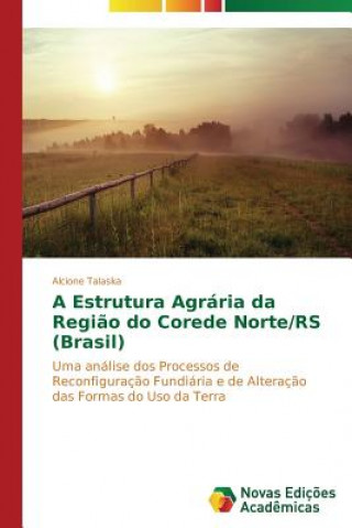 Estrutura Agraria da Regiao do Corede Norte/RS (Brasil)