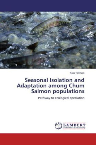 Seasonal Isolation and Adaptation among Chum Salmon populations