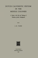 Dutch Calvinistic Pietism in the Middle Colonies