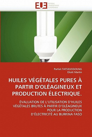 Huiles V g tales Pures   Partir d''ol agineux Et Production  lectrique.
