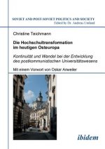 Hochschultransformation im heutigen Osteuropa. Kontinuit t und Wandel bei der Entwicklung des postkommunistischen Universit tswesens. Mit einem Vorwor