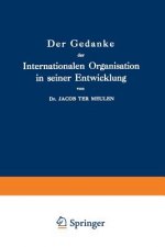 Der Gedanke Der Internationalen Organisation in Seiner Entwicklung