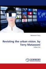 Revisting the urban vision. by Terry Matassoni