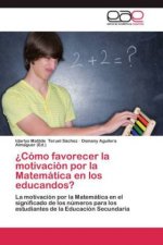 ?Como favorecer la motivacion por la Matematica en los educandos?