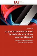 Professionnalisation de la P diatrie En Afrique Centrale (Gabon)