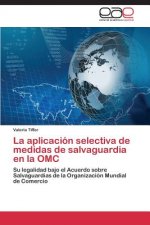 aplicacion selectiva de medidas de salvaguardia en la OMC