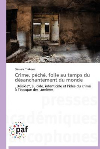 Crime, Peche, Folie Au Temps Du Desanchantement Du Monde