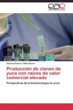Produccion de clones de yuca con raices de valor comercial elevado