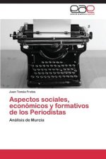 Aspectos sociales, economicos y formativos de los Periodistas