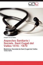 Aspectes Sanitaris I Socials. Sant Cugat del Valles 1516 - 1870