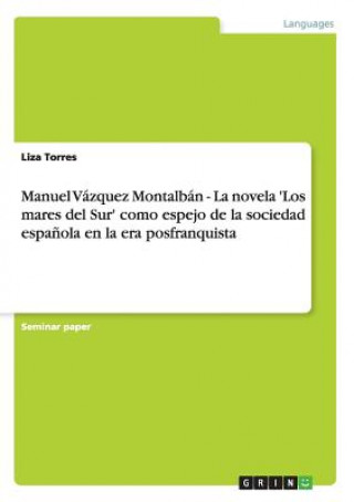 Manuel Vazquez Montalban - La novela 'Los mares del Sur' como espejo de la sociedad espanola en la era posfranquista