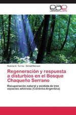 Regeneracion y respuesta a disturbios en el Bosque Chaqueno Serrano