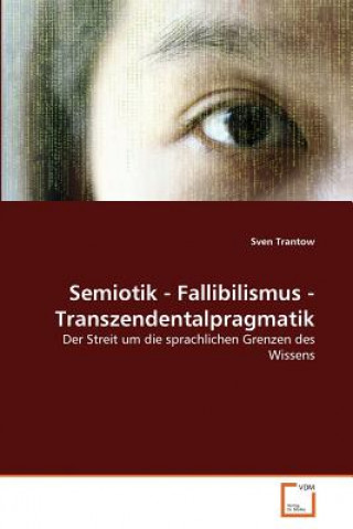 Semiotik - Fallibilismus - Transzendentalpragmatik