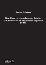 Five Months on a German Raider.