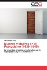 Mujeres y Madres en el Franquismo (1939-1945)