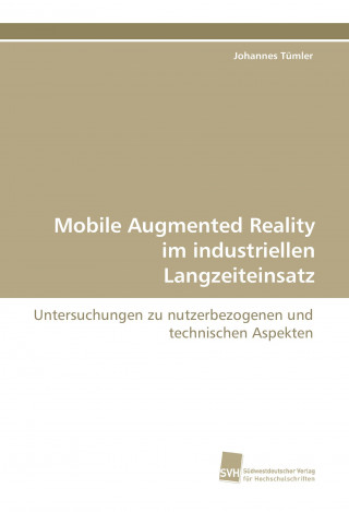 Mobile Augmented Reality im industriellen Langzeiteinsatz