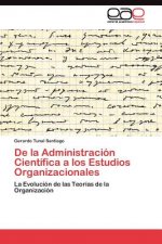 De la Administracion Cientifica a los Estudios Organizacionales