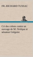 Cri des colons contre un ouvrage de M. l'eveque et senateur Gregoire, ayant pour titre 'De la Litterature des negres'
