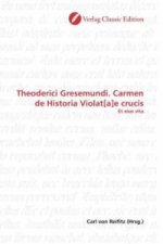 Theoderici Gresemundi. Carmen de Historia Violat[a]e crucis