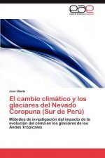 Cambio Climatico y Los Glaciares del Nevado Coropuna (Sur de Peru)