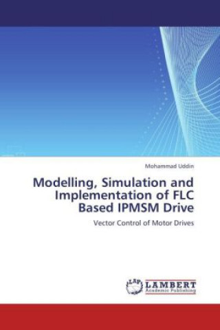 Modelling, Simulation and Implementation of FLC Based IPMSM Drive