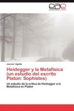 Heidegger y La Metafisica (Un Estudio del Escrito Platon