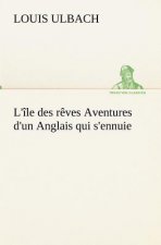 L'ile des reves Aventures d'un Anglais qui s'ennuie