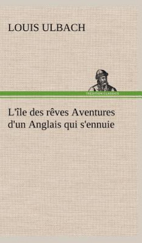 L'ile des reves Aventures d'un Anglais qui s'ennuie