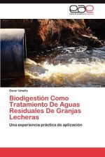 Biodigestion Como Tratamiento de Aguas Residuales de Granjas Lecheras