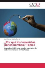 ¿Por qué los terroristas ponen bombas? Tomo I