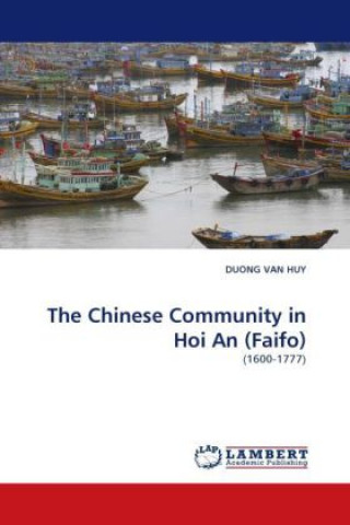 The Chinese Community in Hoi An (Faifo)