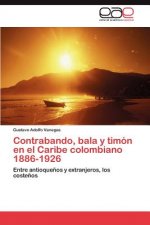 Contrabando, bala y timon en el Caribe colombiano 1886-1926