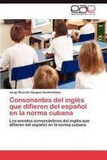 Consonantes del Ingles Que Difieren del Espanol En La Norma Cubana