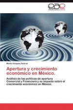 Apertura y crecimiento economico en Mexico.